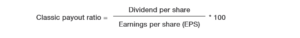 Classic Payout Ratio. Divide dividends paid per share by earnings per share. Multiply by 100.