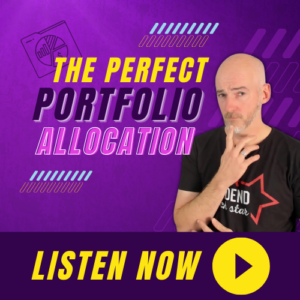 The Perfect Portfolio Allocation Thumbnail. Click to listen to the episode.