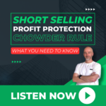 Short Selling, Profit Protection, Chowder Rule, What You need to know.